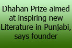 Dhahan Prize aimed at inspiring new Literature in Punjabi, says founder